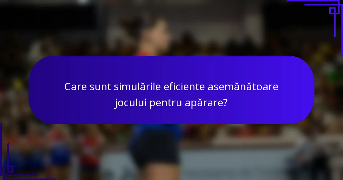 Care sunt simulările eficiente asemănătoare jocului pentru apărare?