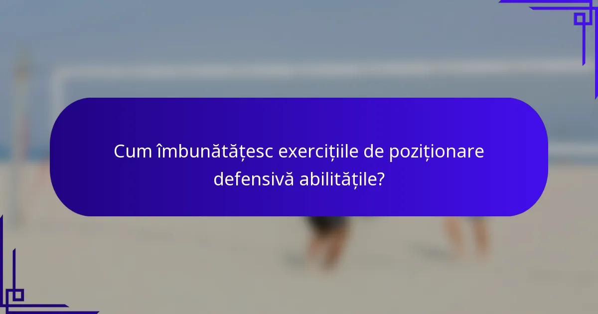 Cum îmbunătățesc exercițiile de poziționare defensivă abilitățile?